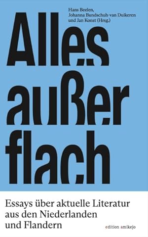 Bild des Verkufers fr Alles auer flach : Aktuelle Literatur aus den Niederlanden und Flandern in deutscher bersetzung zum Verkauf von Smartbuy