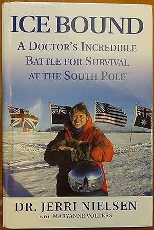 Ice Bound: A Doctor's Incredible Battle for Survival at the South Pole