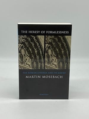 Seller image for The Heresy of Formlessness The Roman Liturgy and its Enemy for sale by True Oak Books