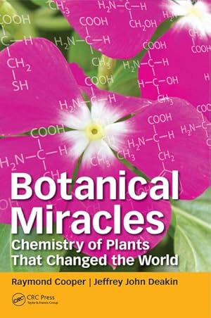 Imagen del vendedor de Botanical Miracles : Chemistry of Plants That Changed the World a la venta por AHA-BUCH GmbH