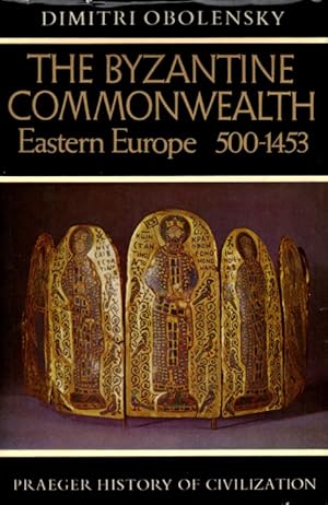 The Byzantine Commonwealth: Eastern Europe, 500-1453