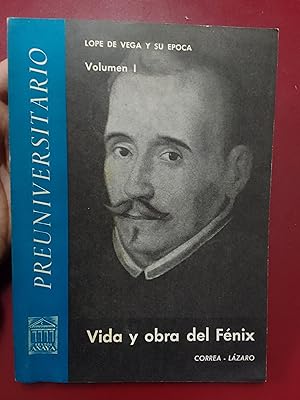 Lope de Vega y su época. Volumen I. Vida y obra del Fénix