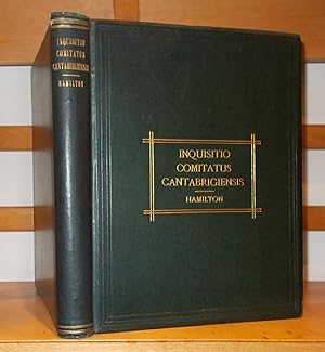 Seller image for Inquisitio comitatus Cantabrigiensis : nunc primum e manuscripto unico in bibliotheca cottoniana asservato typis mandata. Subjicitur Inquisitio eliensis cura N. E. S. A. Hamilton. for sale by George Jeffery Books