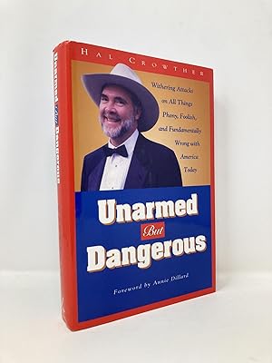 Immagine del venditore per Unarmed but Dangerous: A Withering Attack on All Things Phony, Foolish, and Fundamentally Wrong With America Today venduto da Southampton Books