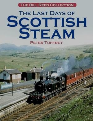 Last Days of Scottish Steam : The Bill Reed Collection