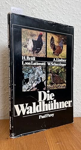 Die Waldhühner. Naturgeschichte - Ökologie - Verhalten - Hege und Jagd.