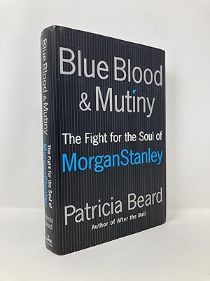 Seller image for Blue Blood and Mutiny: The Fight for the Soul of Morgan Stanley for sale by Southampton Books