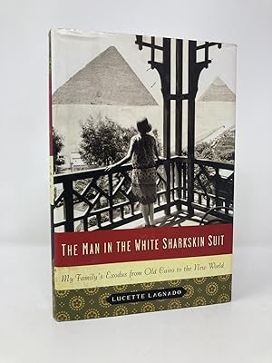 Immagine del venditore per The Man in the White Sharkskin Suit: My Family's Exodus from Old Cairo to the New World venduto da Southampton Books