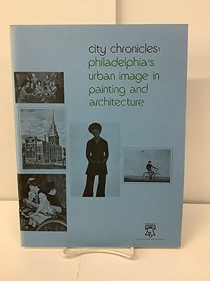 Imagen del vendedor de City Chronicles: Philadelphia's Urban Image in Painting and Architecture a la venta por Chamblin Bookmine