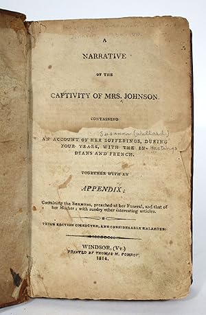 Imagen del vendedor de A Narrative of the Captivity of Mrs. Johnson. Containing an Account of Her Sufferings, During Four Years With the Indians and French. Together with an Appendix a la venta por Minotavros Books,    ABAC    ILAB