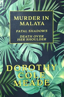 Murder In Malaya: Fatal Shadows / Death Over Her Shoulder