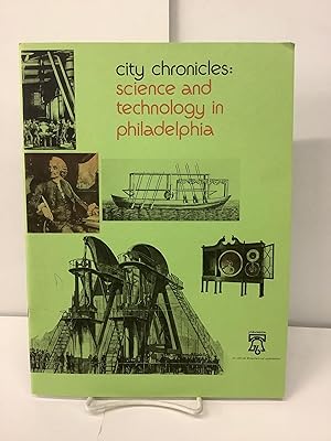 Image du vendeur pour City Chronicles: Science and Technology in Philadelphia mis en vente par Chamblin Bookmine