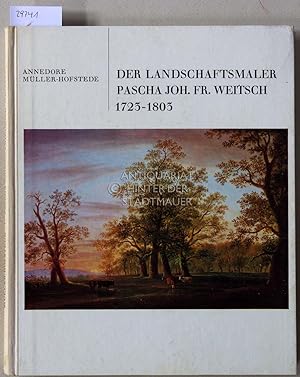 Der Landschaftsmaler Pascha Johann Friedrich Weitsch, 1723-1803. [= Braunschweiger Werkstücke, Re...