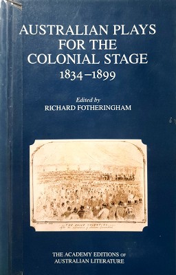 Seller image for Australian Plays For The Colonial Stage: 1834-1899 for sale by Marlowes Books and Music