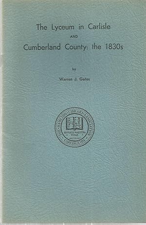 Imagen del vendedor de The Lyceum in Carlisle and Cumberland County: the 1830s a la venta por The Book Junction