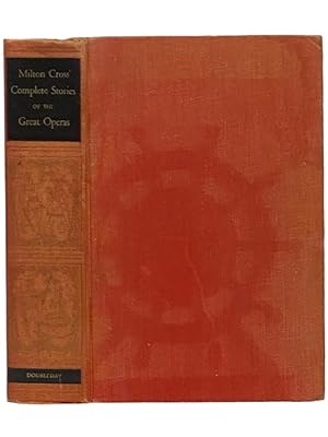 Immagine del venditore per Milton Cross' Complete Stories of the Great Operas venduto da Yesterday's Muse, ABAA, ILAB, IOBA