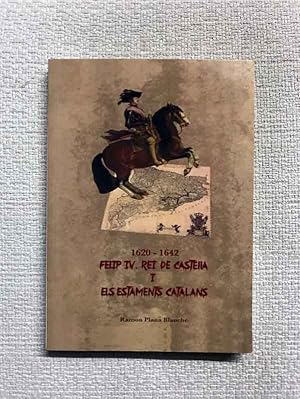 1620-1642. Felip IV. Rei de Castella i els estaments catalans