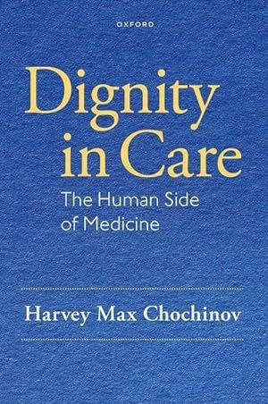 Bild des Verkufers fr Dignity in Care : The Human Side of Medicine zum Verkauf von AHA-BUCH GmbH