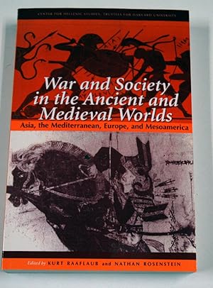 Imagen del vendedor de War and Society in the Ancient and Medieval Worlds: Asia, the Mediterranean, Europe, and Mesoamerica (Center for Hellenic Studies Colloquia) a la venta por Preferred Books