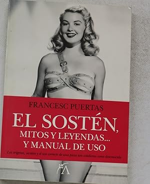 Imagen del vendedor de El sostn, mitos y leyendas : manual de uso a la venta por Librera Alonso Quijano