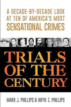 Bild des Verkufers fr Trials of the Century: A Decade-By-Decade Look at Ten of America\ s Most Sensational Crimes zum Verkauf von moluna
