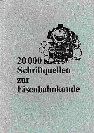 Bild des Verkufers fr 20000 Schriftquellen zur Eisenbahnkunde. Reihe: Dokumente zur Eisenbahngeschichte, Band 7. zum Verkauf von Antiquariat Bernhardt