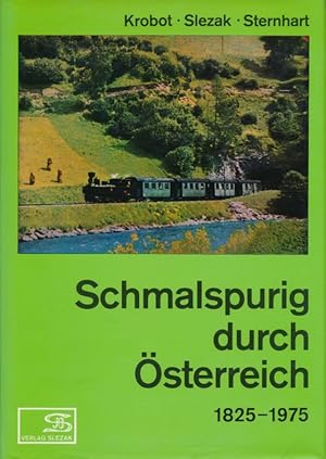 Bild des Verkufers fr Schmalspurig durch sterreich; Geschichte und Fahrpark der Schmalspurbahnen sterreichs 1825-1975. Reihe: Internationales Archiv fr Lokomotivgeschichte, Band 3. zum Verkauf von Antiquariat Bernhardt