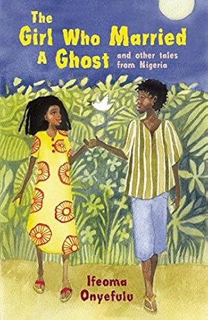 Bild des Verkufers fr The Girl who Married a Ghost: and Other Tales from Nigeria zum Verkauf von WeBuyBooks