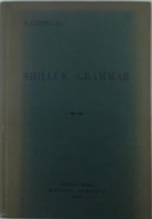 Shilluk Grammar. With a Little English-Shilluk Dictionary