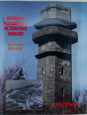 The World, Portsmouth and the 22nd Coast Artillery. The War Years 1938-1948