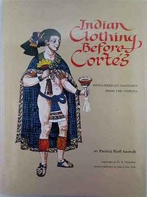 Indian Clothing Before Cortes. Mesoamerican Costumes from the Codices