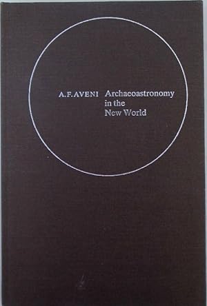 Archaeoastronomy in the New World. American Primitive Astronomy. Proceedings of an International ...