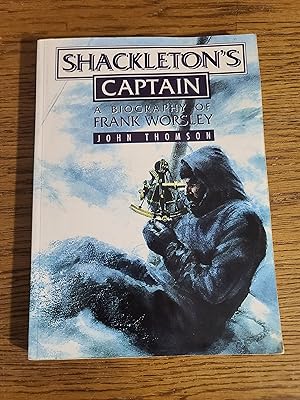 Shackleton's Captain: A Biography of Frank Worsley