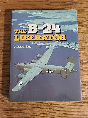 The B-24 Liberator: A Pictorial History