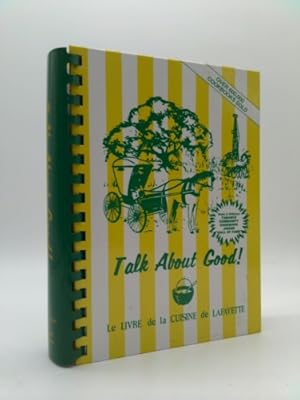 Seller image for Talk About Good! - Le Livre de Cuisine des Acadiens for sale by ThriftBooksVintage