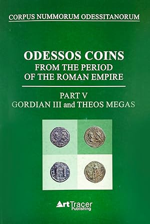ODESSOS COINS FROM THE PERIOD OF THE ROMAN EMPIRE. PART V: GORDIAN III AND THEOS MEGAS