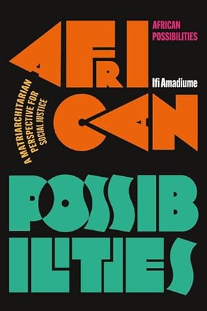 Bild des Verkufers fr African Possibilities : A Matriarchitarian Perspective for Social Justice zum Verkauf von AHA-BUCH GmbH