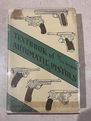 Immagine del venditore per Textbook of Automatic Pistols, Being a Treatise on the History, Development, and Functioning of the Modern Military Self-Loading Pistol- etc. etc., venduto da TribalBooks