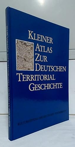 Seller image for Kleiner Atlas zur deutschen Territorialgeschichte. von Bernhart Jhnig ; Ludwig Biewer. Kulturstiftung der Deutschen Vertriebenen. for sale by Ralf Bnschen