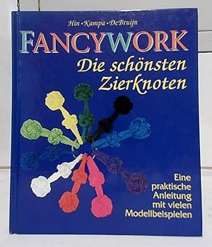 Image du vendeur pour Fancywork : eine praktische Anleitung mit vielen Modellbeispielen. [Die schnsten Zierknoten.] Floris Hin ; Theo Kampa ; Wim de Bruijn. mis en vente par Ralf Bnschen