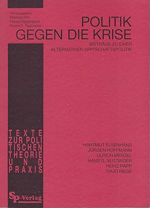 Bild des Verkufers fr Politik gegen die Krise. Beitrge zu einer alternativen Wirtschaftspolitik zum Verkauf von montanbuch