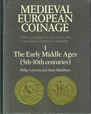 Imagen del vendedor de Medieval European Coinage: Volume 1 - The Early Middle Ages (5th-10th centuries) a la venta por Blue Whale Books, ABAA