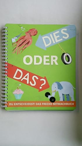 Bild des Verkufers fr DIES ODER DAS?. Du entscheidest! Das freche Mitmachbuch zum Verkauf von Butterfly Books GmbH & Co. KG