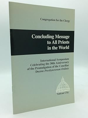 Seller image for CONCLUDING MESSAGE TO ALL PRIESTS IN THE WORLD: International Symposium Celebrating the 30th Anniversary of the Promulgation of the Conciliar Decree PRESBYTERORUM ORDINIS for sale by Kubik Fine Books Ltd., ABAA