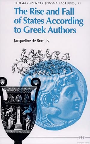 The Rise and Fall of States According to Greek Authors (Thomas Spencer Jerome Lectures)