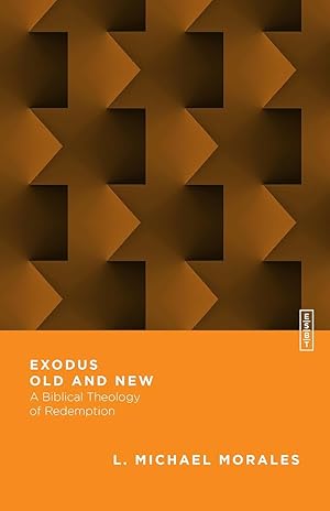 Bild des Verkufers fr Exodus Old and New: A Biblical Theology of Redemption (Essential Studies in Biblical Theology) zum Verkauf von Arches Bookhouse
