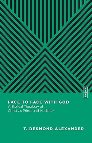 Seller image for Face to Face with God: A Biblical Theology of Christ as Priest and Mediator (Essential Studies in Biblical Theology) for sale by Arches Bookhouse