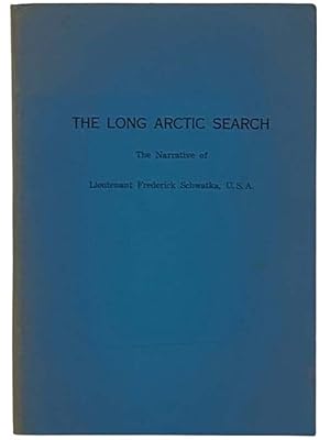 Immagine del venditore per The Long Arctic Search: The Narrative of Lieutenant Frederick Schwatka, U.S.A., 1878-1880, Seeking the Records of the Lost Franklin Expedition venduto da Yesterday's Muse, ABAA, ILAB, IOBA