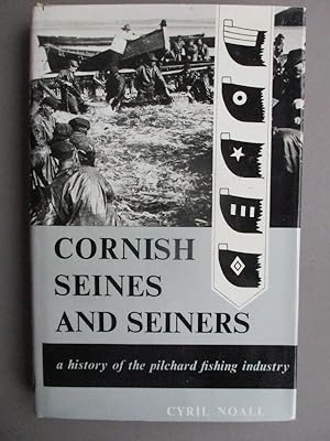 Cornish Seines and Seiners -a history of the pilchard fishing industry