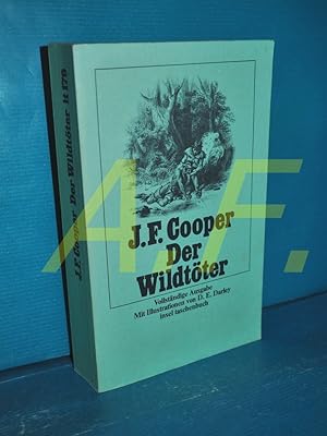 Bild des Verk�ufers f�r Der Wildt�ter. J. F. Cooper. In d. Bearb. d. �bers. von E. Kolb u.a. durch Rudolf Drescher. Mit Ill. von D. E. Darley / Cooper, James Fenimore: Die Lederstrumpferz�hlungen, Insel-Taschenbuch , 179 zum Verkauf von Antiquarische Fundgrube e.U.
